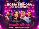 Forró Maior, Missinho e Renatinho são as atrações da festa de Nossa Senhora de Lourdes neste domingo (23)
