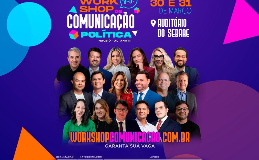 Em sua 3ª edição, Workshop de Comunicação Política acontece nos dias 30 e 31 no auditório do SEBRAE em Maceió e se consolida com um dos principais eventos da área