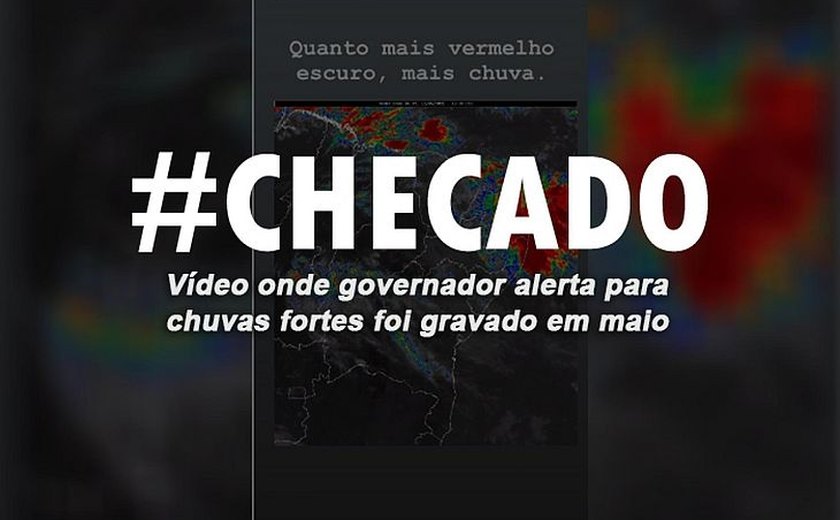 Vídeo de Renan Filho com alerta para chuvas fortes foi gravado em maio