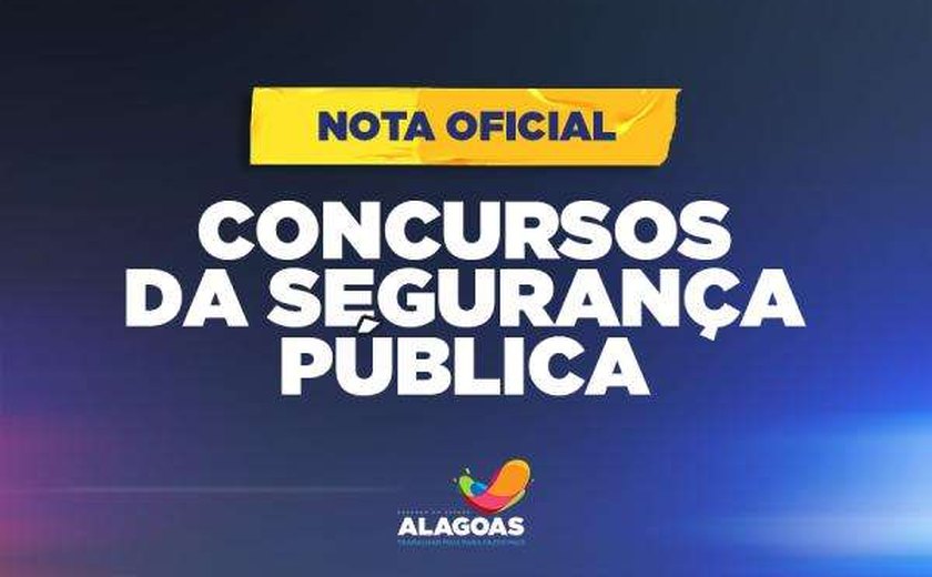 Seplag emite nota oficial sobre cancelamento de concursos da Segurança Pública de Alagoas