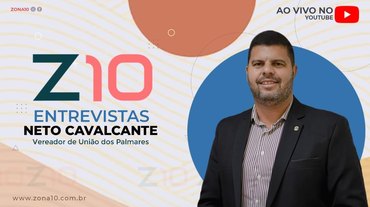 Z10 Entrevistas: Vereador Neto Cavalcanti
