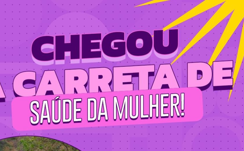 Carreta de Saúde da Mulher chega a União dos Palmares nesta sexta-feira (24) com exames e atendimento especializado