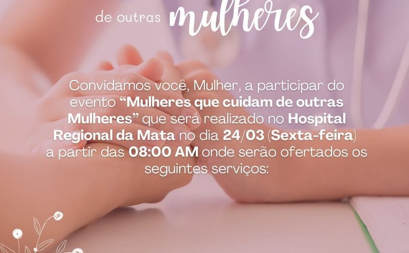 HRM ofertará consultas e exames através do evento Mulheres Que Cuidam de Outras Mulheres