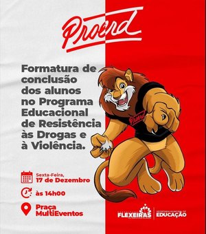 Formatura do Programa Educacional de Resistência as Drogas e a Violência de Flexeiras acontece hoje