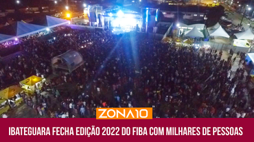 Ibateguara fecha edição 2022 do FIBA milhares de pessoas - ZONA10